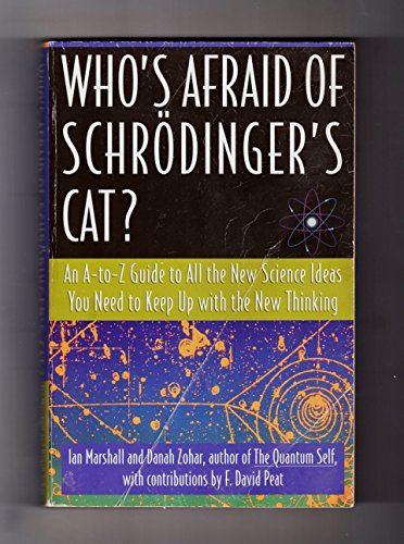 Who's Afraid of Schrodinger's Cat: All The New Science Ideas You Need To Keep Up With The New Thinking